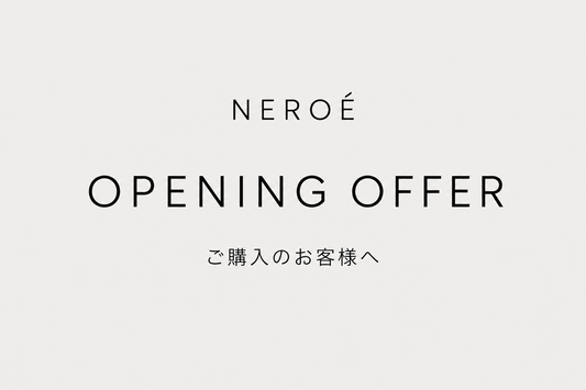 NEROÉ OPENING OFFER